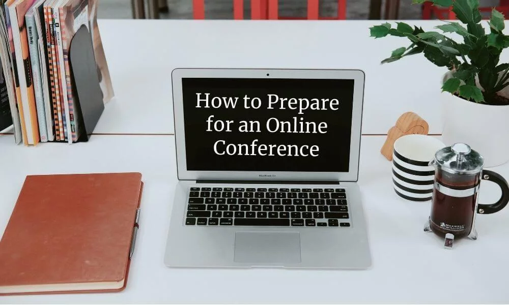 How to Prepare for an Online Conference